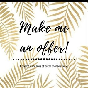 Feel free to make me an offer on anything